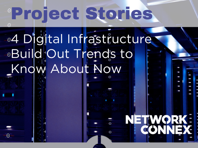 4 DIGITAL INFRASTRUCTURE BUILD OUT TRENDS TO KNOW ABOUT NOW