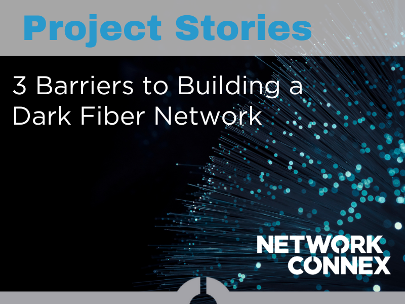 3 BARRIERS TO BUILDING A DARK FIBER NETWORK