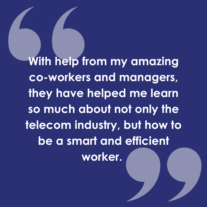 Carly Donnenwirth's co-workers and managers have helped her learn so much about the job!