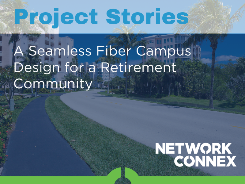 FROM COAX TO FIBER: A SEAMLESS CAMPUS DESIGN FOR A RETIREMENT COMMUNITY