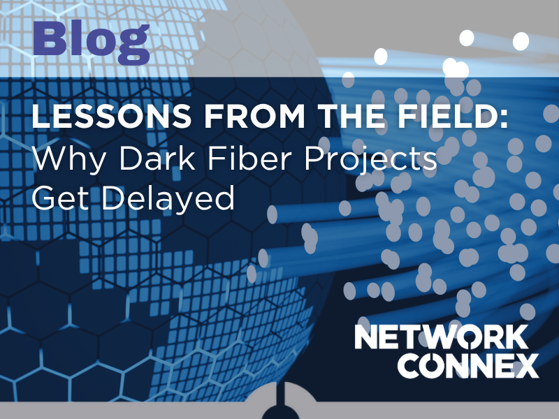 LESSONS FROM THE FIELD: Why Dark Fiber Projects Get Delayed